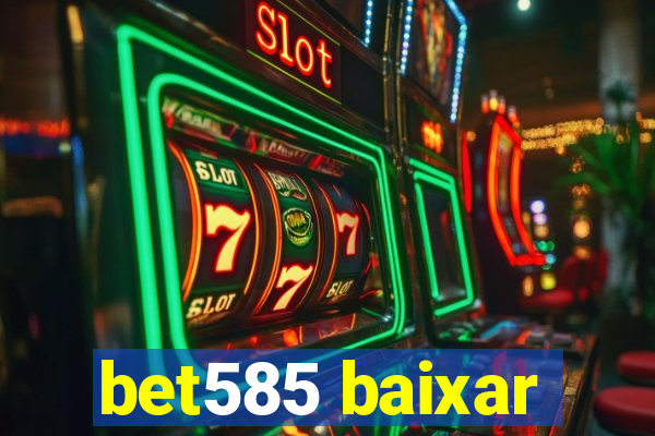 bet585 baixar